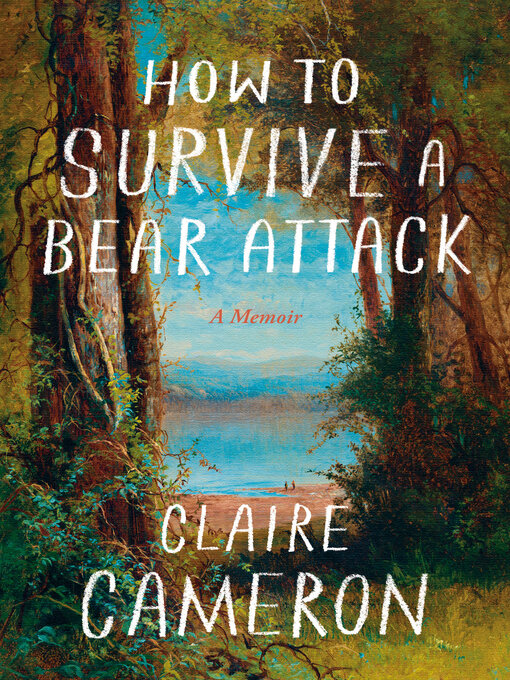 Title details for How to Survive a Bear Attack by Claire Cameron - Wait list